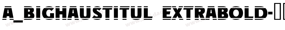 a_BighausTitul ExtraBold字体转换